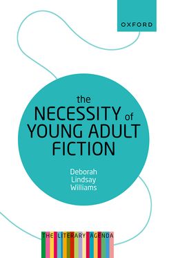 Necessity of Young Adult Fiction The Literary Agenda, The