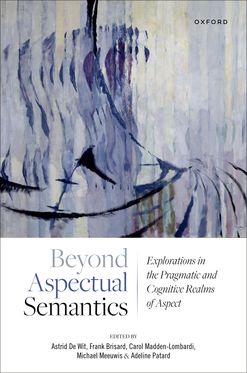 Beyond Aspectual Semantics Explorations in the Pragmatic and Cognitive Realms of