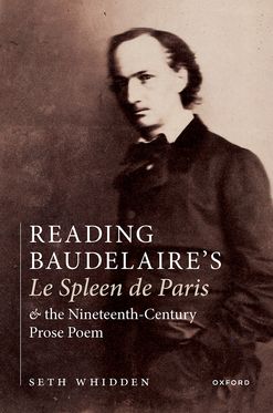 Reading Baudelaire's  Le Spleen de Paris and the Nineteenth-Century Prose Poem