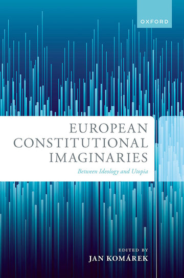 European Constitutional Imaginaries Between Ideology and Utopia