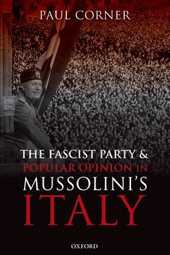 Fascist Party and Popular Opinion in Mussolini's Italy, The