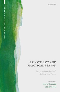 Private Law and Practical Reason Essays on John Gardner's Private Law Theory