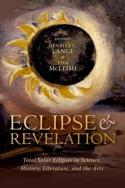 Eclipse and Revelation Total Solar Eclipses in Science, History, Literature, a