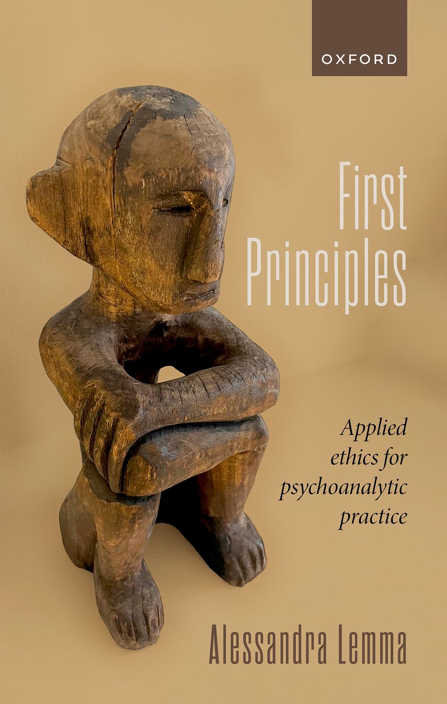 First Principles An Essay in Applied Ethics for Psychoanalytic Practitioners