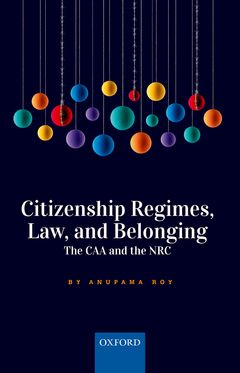 Citizenship Regimes, Law, and Belonging The CAA and the NRC