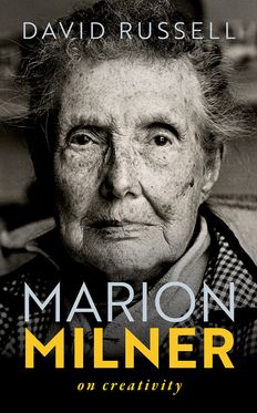 Marion Milner On Creativity