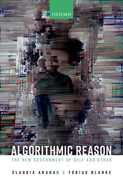 Algorithmic Reason The New Government of Self and Other