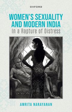 Women Sexuality and Modern India In A Rapture of Distress