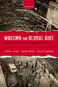 Writing the Global Riot Literature in a Time of Crisis