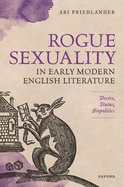 Rogue Sexuality in Early Modern English Literature Desire, Status, Biopolitic