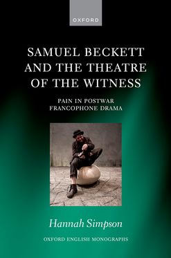 Samuel Beckett and the Theatre of the Witness Pain in Post-War Francophone Drama