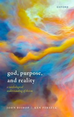God Purpose and Reality A Euteleological Understanding of Theism