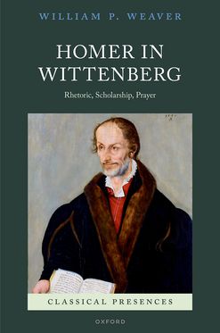 Homer in Wittenberg Rhetoric Scholarship Prayer