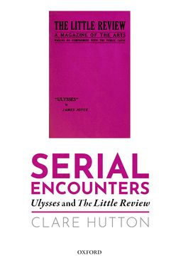Serial Encounters:Ulysses & The Little Review Paper