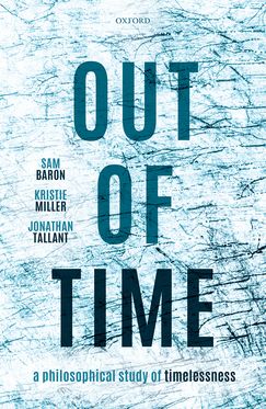 Out of Time A Philosophical Study of Timelessness