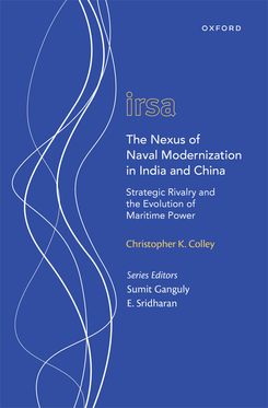 Nexus of Naval Modernization in India and China, The