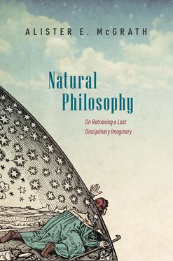 Natural Philosophy On Retrieving a Lost Disciplinary Imaginary