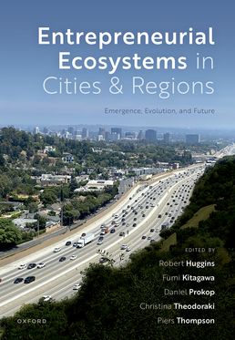 Entrepreneurial Ecosystems in Cities and Regions Emergence, Evolution, and Fut