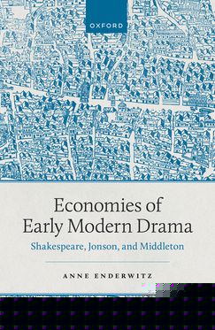 Economies of Early Modern Drama Shakespeare, Jonson, and Middleton