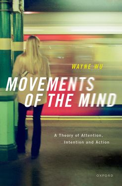 Movements of the Mind A Theory of Attention, Intention and Action