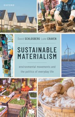 Sustainable Materialism Environmental Movements & the Politics of Everyday Life