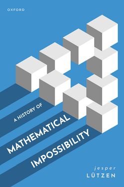 History of Mathematical Impossibility, A