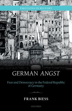 German Angst Fear and Democracy in the Federal Republic of Germany