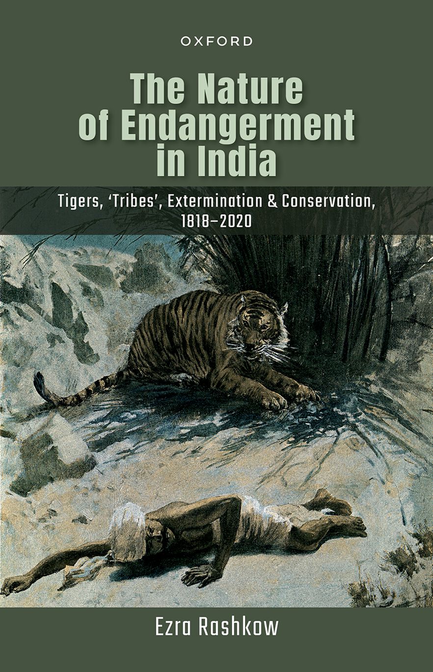 The Nature of Endangerment in India Tigers, 'Tribes', Extermination & Conserva