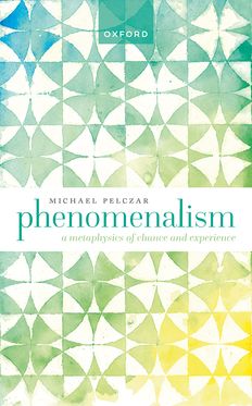 Phenomenalism A Metaphysics of Chance and Experience