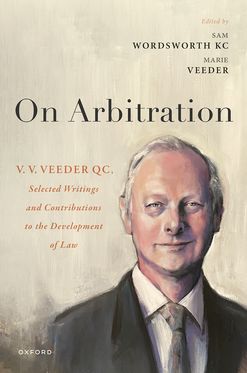 On Arbitration V. V. Veeder, Selected Writings & Contributions to the Developm