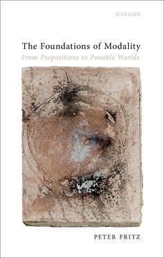 The Foundations of Modality From Propositions to Possible Worlds