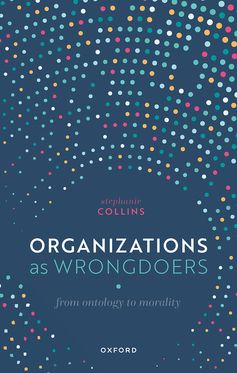 Organizations as Wrongdoers From Ontology to Morality