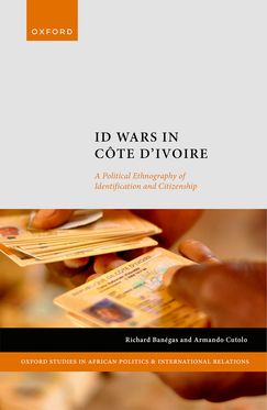 ID Wars in Cote d'Ivoire A Political Ethnography of Identification Citizenship