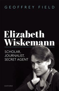 Elizabeth Wiskemann Scholar Journalist Secret Agent