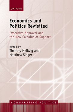 Economics & Politics Revisited Executive Approval & the New Calculus of Support