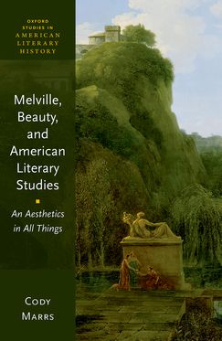 Melville Beauty and American Literary Studies An Aesthetics in All Things