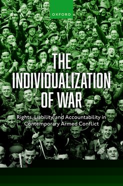 The Individualization of War Rights, Liability, and Accountability
