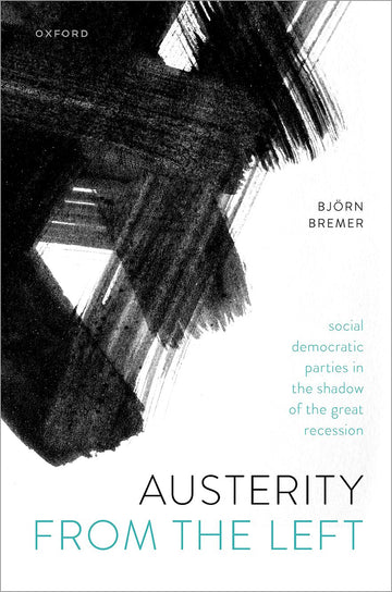 Austerity from the Left Social Democratic Parties in the Shadow of the Great Rec