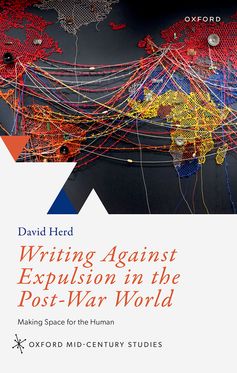 Writing Against Expulsion in the Post-War World Making Space for the Human