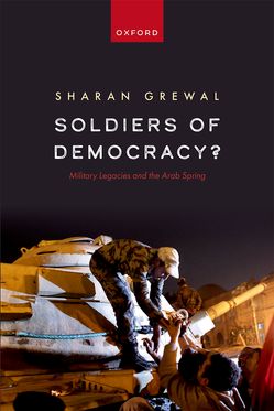 Soldiers of Democracy? Military Legacies and the Arab Spring