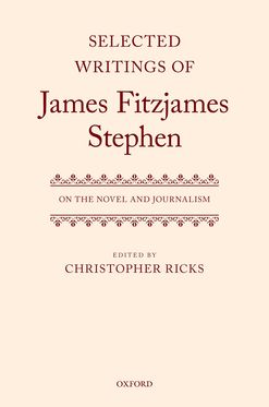 Selected Writings of James Fitzjames Stephen On the Novel and Journalism
