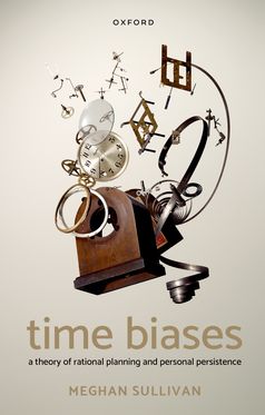 Time Biases A Theory of Rational Planning and Personal Persistence