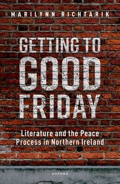 Getting to Good Friday Literature and the Peace Process in Northern Ireland