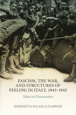 Fascism, the War, and Structures of Feeling in Italy, 1943-1945 Tales in Chiar