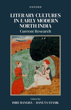 Literary Cultures in Early Modern North India Current Research