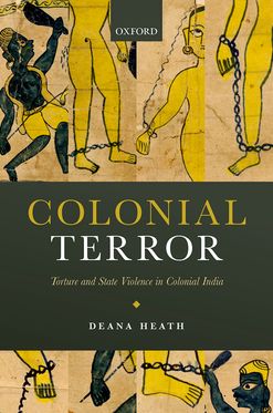 Colonial Terror Torture and State Violence in Colonial India