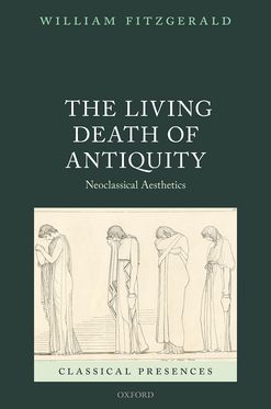 Living Death of Antiquity Neoclassical Aesthetics, The
