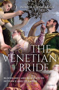 Venetian Bride Bloodlines and Blood Feuds in Venice and its Empire, The