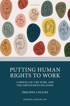 Putting Human Rights to Work Labour Law, The ECHR, and The Employment Relatio