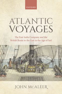 Atlantic Voyages The East India Company and the British Route to the East in the